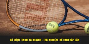 Cá Cược Tennis Tại New88 - Trải Nghiệm Thể Thao Hấp Dẫn